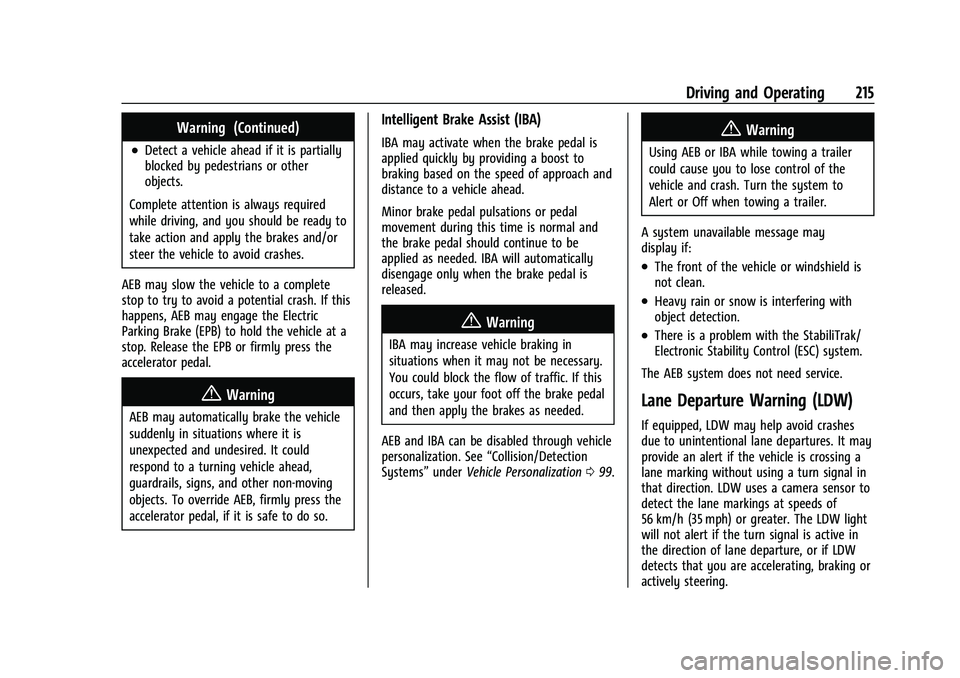 CHEVROLET COLORADO 2023 Owners Manual Chevrolet Colorado Owner Manual (GMNA-Localizing-U.S./Canada/Mexico-
15274222) - 2022 - CRC - 11/2/21
Driving and Operating 215
Warning (Continued)
.Detect a vehicle ahead if it is partially
blocked b CHEVROLET COLORADO 2023 Owners Manual Chevrolet Colorado Owner Manual (GMNA-Localizing-U.S./Canada/Mexico-
15274222) - 2022 - CRC - 11/2/21
Driving and Operating 215
Warning (Continued)
.Detect a vehicle ahead if it is partially
blocked b