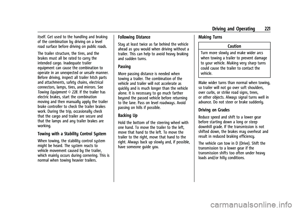 CHEVROLET COLORADO 2023 Owners Manual Chevrolet Colorado Owner Manual (GMNA-Localizing-U.S./Canada/Mexico-
15274222) - 2022 - CRC - 11/2/21
Driving and Operating 221
itself. Get used to the handling and braking
of the combination by drivi CHEVROLET COLORADO 2023 Owners Manual Chevrolet Colorado Owner Manual (GMNA-Localizing-U.S./Canada/Mexico-
15274222) - 2022 - CRC - 11/2/21
Driving and Operating 221
itself. Get used to the handling and braking
of the combination by drivi