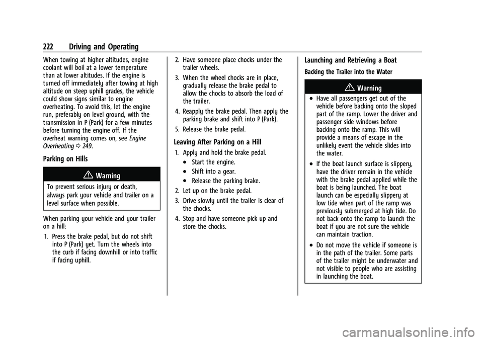 CHEVROLET COLORADO 2023 Owners Manual Chevrolet Colorado Owner Manual (GMNA-Localizing-U.S./Canada/Mexico-
15274222) - 2022 - CRC - 11/2/21
222 Driving and Operating
When towing at higher altitudes, engine
coolant will boil at a lower tem CHEVROLET COLORADO 2023 Owners Manual Chevrolet Colorado Owner Manual (GMNA-Localizing-U.S./Canada/Mexico-
15274222) - 2022 - CRC - 11/2/21
222 Driving and Operating
When towing at higher altitudes, engine
coolant will boil at a lower tem