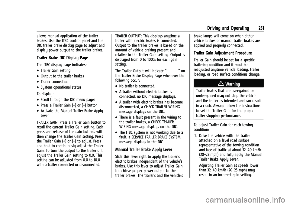 CHEVROLET COLORADO 2023 Owners Manual Chevrolet Colorado Owner Manual (GMNA-Localizing-U.S./Canada/Mexico-
15274222) - 2022 - CRC - 11/2/21
Driving and Operating 231
allows manual application of the trailer
brakes. Use the ITBC control pa CHEVROLET COLORADO 2023 Owners Manual Chevrolet Colorado Owner Manual (GMNA-Localizing-U.S./Canada/Mexico-
15274222) - 2022 - CRC - 11/2/21
Driving and Operating 231
allows manual application of the trailer
brakes. Use the ITBC control pa