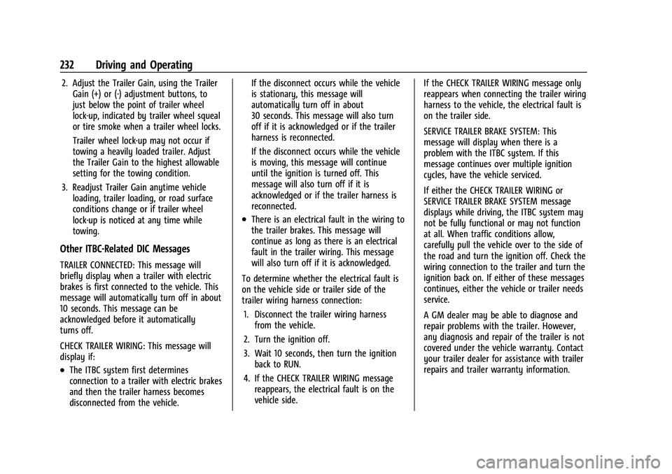 CHEVROLET COLORADO 2023 Owners Manual Chevrolet Colorado Owner Manual (GMNA-Localizing-U.S./Canada/Mexico-
15274222) - 2022 - CRC - 11/2/21
232 Driving and Operating
2. Adjust the Trailer Gain, using the TrailerGain (+) or (-) adjustment CHEVROLET COLORADO 2023 Owners Manual Chevrolet Colorado Owner Manual (GMNA-Localizing-U.S./Canada/Mexico-
15274222) - 2022 - CRC - 11/2/21
232 Driving and Operating
2. Adjust the Trailer Gain, using the TrailerGain (+) or (-) adjustment