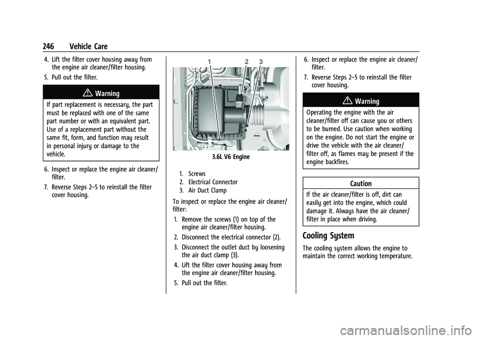 CHEVROLET COLORADO 2023  Owners Manual Chevrolet Colorado Owner Manual (GMNA-Localizing-U.S./Canada/Mexico-
15274222) - 2022 - CRC - 11/2/21
246 Vehicle Care
4. Lift the filter cover housing away fromthe engine air cleaner/filter housing.
