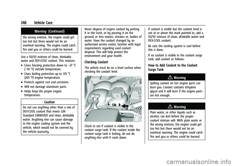 CHEVROLET COLORADO 2023  Owners Manual Chevrolet Colorado Owner Manual (GMNA-Localizing-U.S./Canada/Mexico-
15274222) - 2022 - CRC - 11/2/21
248 Vehicle Care
Warning (Continued)
the wrong mixture, the engine could get
too hot but there wou