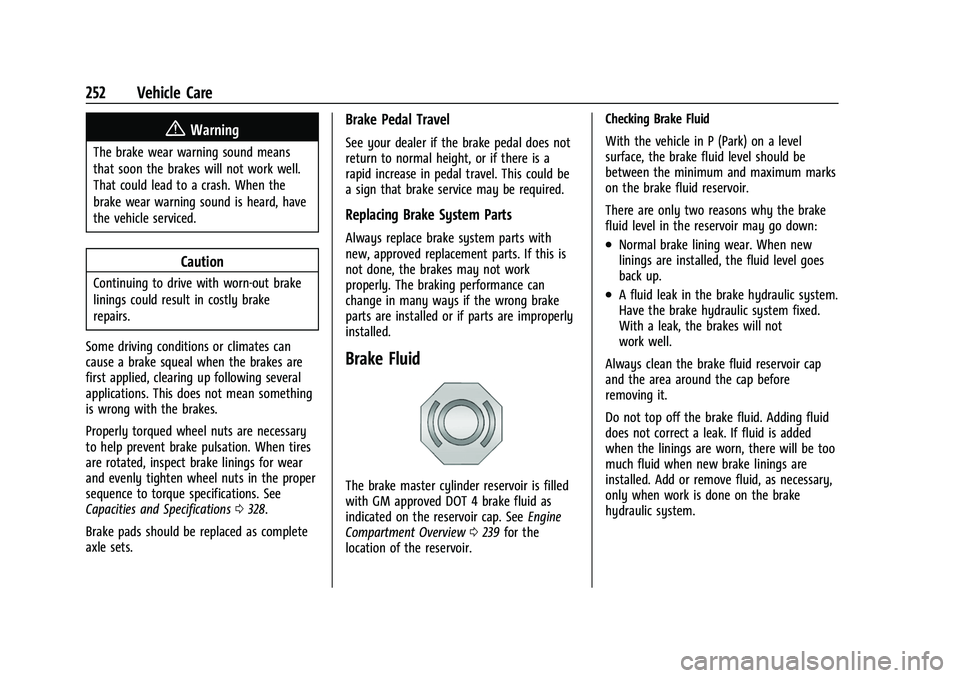 CHEVROLET COLORADO 2023  Owners Manual Chevrolet Colorado Owner Manual (GMNA-Localizing-U.S./Canada/Mexico-
15274222) - 2022 - CRC - 11/2/21
252 Vehicle Care
{Warning
The brake wear warning sound means
that soon the brakes will not work we