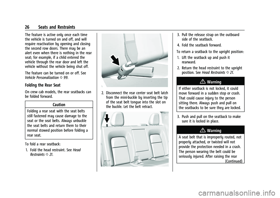 CHEVROLET COLORADO 2023 Owners Manual Chevrolet Colorado Owner Manual (GMNA-Localizing-U.S./Canada/Mexico-
15274222) - 2022 - CRC - 11/2/21
26 Seats and Restraints
The feature is active only once each time
the vehicle is turned on and off CHEVROLET COLORADO 2023 Owners Manual Chevrolet Colorado Owner Manual (GMNA-Localizing-U.S./Canada/Mexico-
15274222) - 2022 - CRC - 11/2/21
26 Seats and Restraints
The feature is active only once each time
the vehicle is turned on and off