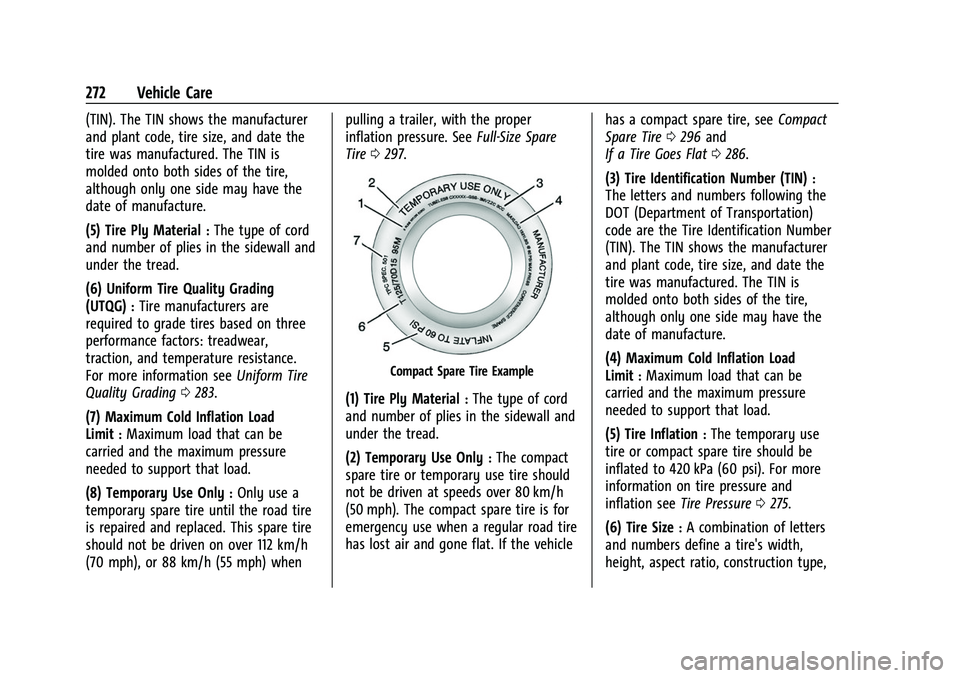 CHEVROLET COLORADO 2023 Owners Manual Chevrolet Colorado Owner Manual (GMNA-Localizing-U.S./Canada/Mexico-
15274222) - 2022 - CRC - 11/2/21
272 Vehicle Care
(TIN). The TIN shows the manufacturer
and plant code, tire size, and date the
tir CHEVROLET COLORADO 2023 Owners Manual Chevrolet Colorado Owner Manual (GMNA-Localizing-U.S./Canada/Mexico-
15274222) - 2022 - CRC - 11/2/21
272 Vehicle Care
(TIN). The TIN shows the manufacturer
and plant code, tire size, and date the
tir