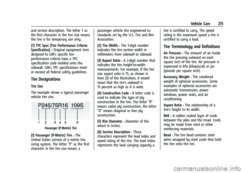 CHEVROLET COLORADO 2023 Owners Manual Chevrolet Colorado Owner Manual (GMNA-Localizing-U.S./Canada/Mexico-
15274222) - 2022 - CRC - 11/2/21
Vehicle Care 273
and service description. The letter T as
the first character in the tire size mea CHEVROLET COLORADO 2023 Owners Manual Chevrolet Colorado Owner Manual (GMNA-Localizing-U.S./Canada/Mexico-
15274222) - 2022 - CRC - 11/2/21
Vehicle Care 273
and service description. The letter T as
the first character in the tire size mea