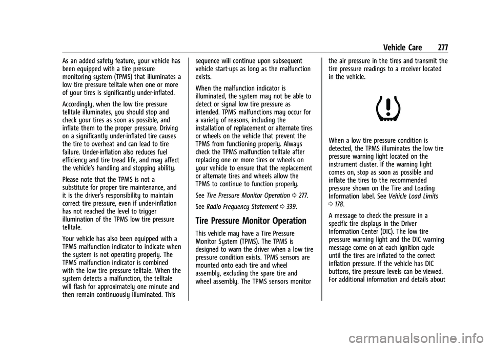 CHEVROLET COLORADO 2023 Owners Manual Chevrolet Colorado Owner Manual (GMNA-Localizing-U.S./Canada/Mexico-
15274222) - 2022 - CRC - 11/2/21
Vehicle Care 277
As an added safety feature, your vehicle has
been equipped with a tire pressure
m CHEVROLET COLORADO 2023 Owners Manual Chevrolet Colorado Owner Manual (GMNA-Localizing-U.S./Canada/Mexico-
15274222) - 2022 - CRC - 11/2/21
Vehicle Care 277
As an added safety feature, your vehicle has
been equipped with a tire pressure
m