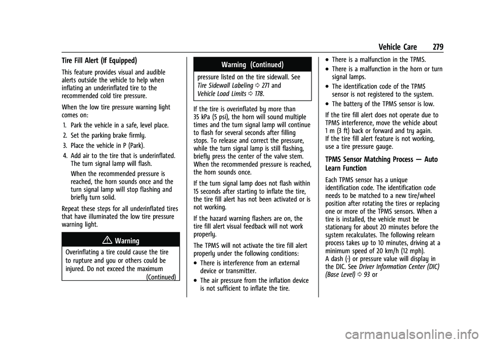 CHEVROLET COLORADO 2023 Owners Manual Chevrolet Colorado Owner Manual (GMNA-Localizing-U.S./Canada/Mexico-
15274222) - 2022 - CRC - 11/2/21
Vehicle Care 279
Tire Fill Alert (If Equipped)
This feature provides visual and audible
alerts out CHEVROLET COLORADO 2023 Owners Manual Chevrolet Colorado Owner Manual (GMNA-Localizing-U.S./Canada/Mexico-
15274222) - 2022 - CRC - 11/2/21
Vehicle Care 279
Tire Fill Alert (If Equipped)
This feature provides visual and audible
alerts out