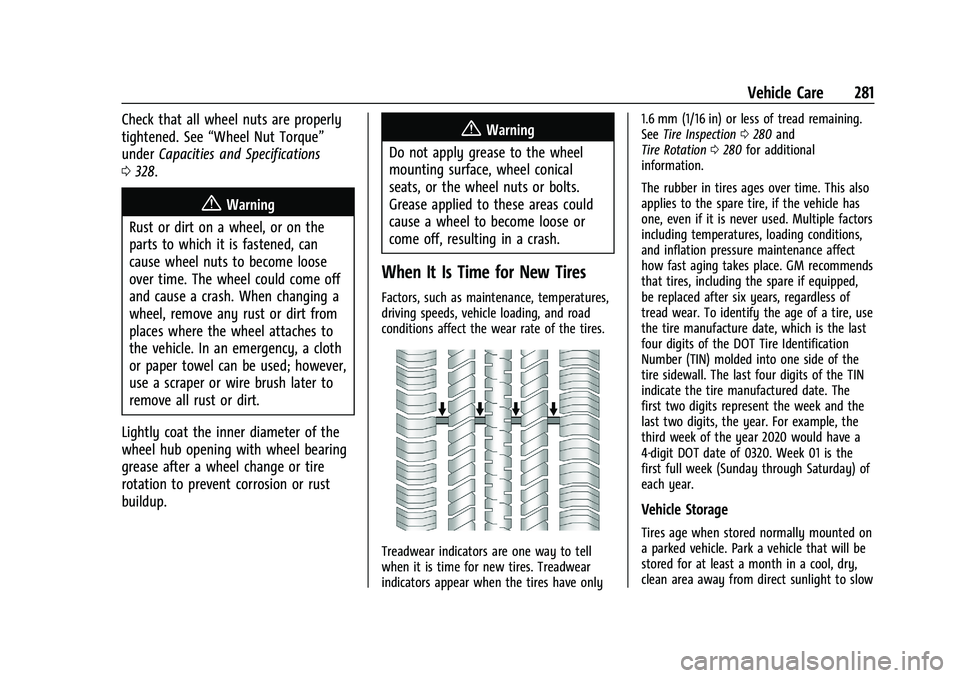 CHEVROLET COLORADO 2023 User Guide Chevrolet Colorado Owner Manual (GMNA-Localizing-U.S./Canada/Mexico-
15274222) - 2022 - CRC - 11/2/21
Vehicle Care 281
Check that all wheel nuts are properly
tightened. See“Wheel Nut Torque”
under