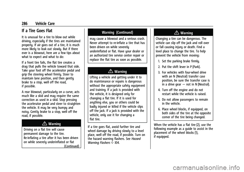 CHEVROLET COLORADO 2023 Service Manual Chevrolet Colorado Owner Manual (GMNA-Localizing-U.S./Canada/Mexico-
15274222) - 2022 - CRC - 11/2/21
286 Vehicle Care
If a Tire Goes Flat
It is unusual for a tire to blow out while
driving, especiall