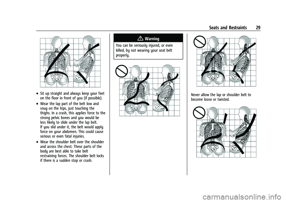 CHEVROLET COLORADO 2023 Owners Manual Chevrolet Colorado Owner Manual (GMNA-Localizing-U.S./Canada/Mexico-
15274222) - 2022 - CRC - 11/2/21
Seats and Restraints 29
.Sit up straight and always keep your feet
on the floor in front of you (i CHEVROLET COLORADO 2023 Owners Manual Chevrolet Colorado Owner Manual (GMNA-Localizing-U.S./Canada/Mexico-
15274222) - 2022 - CRC - 11/2/21
Seats and Restraints 29
.Sit up straight and always keep your feet
on the floor in front of you (i