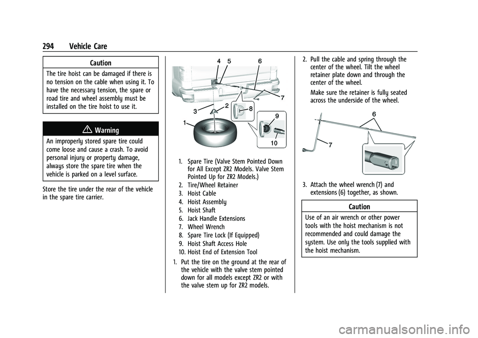 CHEVROLET COLORADO 2023 Owners Manual Chevrolet Colorado Owner Manual (GMNA-Localizing-U.S./Canada/Mexico-
15274222) - 2022 - CRC - 11/2/21
294 Vehicle Care
Caution
The tire hoist can be damaged if there is
no tension on the cable when us CHEVROLET COLORADO 2023 Owners Manual Chevrolet Colorado Owner Manual (GMNA-Localizing-U.S./Canada/Mexico-
15274222) - 2022 - CRC - 11/2/21
294 Vehicle Care
Caution
The tire hoist can be damaged if there is
no tension on the cable when us