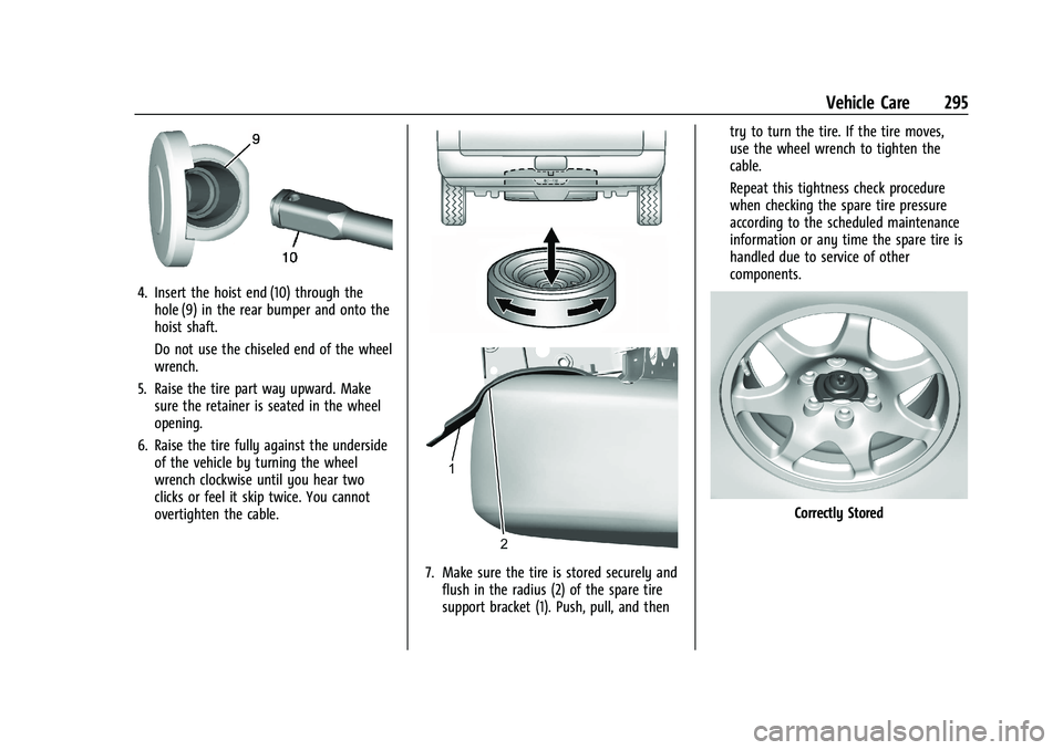 CHEVROLET COLORADO 2023 Owners Manual Chevrolet Colorado Owner Manual (GMNA-Localizing-U.S./Canada/Mexico-
15274222) - 2022 - CRC - 11/2/21
Vehicle Care 295
4. Insert the hoist end (10) through thehole (9) in the rear bumper and onto the
CHEVROLET COLORADO 2023 Owners Manual Chevrolet Colorado Owner Manual (GMNA-Localizing-U.S./Canada/Mexico-
15274222) - 2022 - CRC - 11/2/21
Vehicle Care 295
4. Insert the hoist end (10) through thehole (9) in the rear bumper and onto the