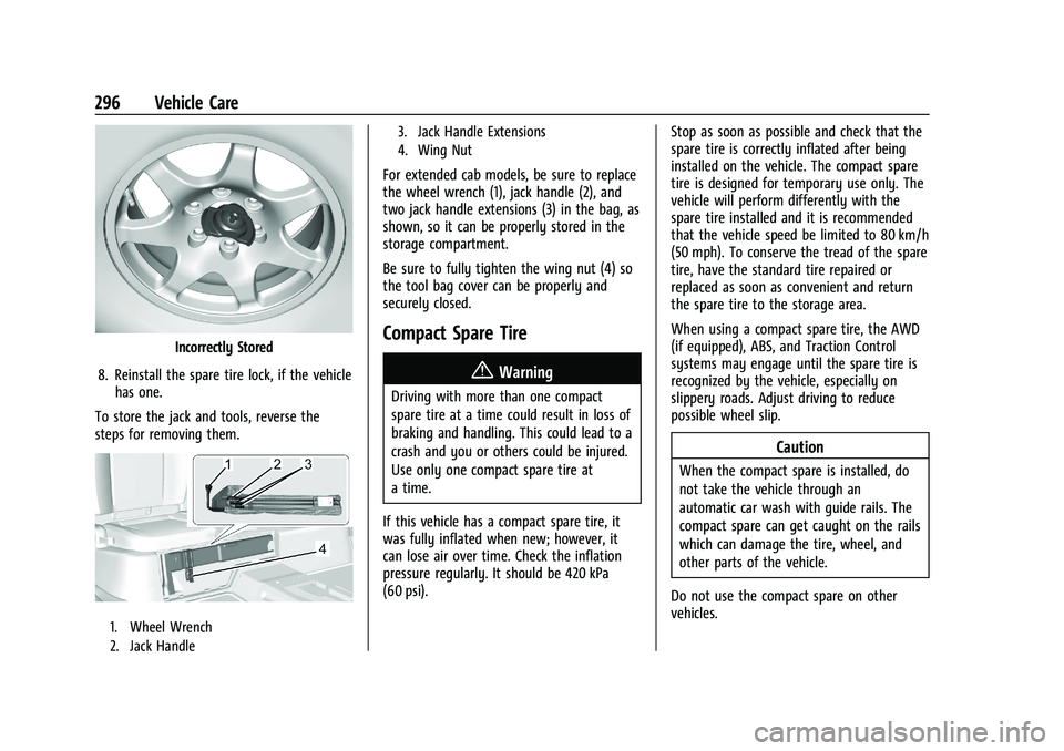 CHEVROLET COLORADO 2023 Owners Manual Chevrolet Colorado Owner Manual (GMNA-Localizing-U.S./Canada/Mexico-
15274222) - 2022 - CRC - 11/2/21
296 Vehicle Care
Incorrectly Stored
8. Reinstall the spare tire lock, if the vehicle has one.
To s CHEVROLET COLORADO 2023 Owners Manual Chevrolet Colorado Owner Manual (GMNA-Localizing-U.S./Canada/Mexico-
15274222) - 2022 - CRC - 11/2/21
296 Vehicle Care
Incorrectly Stored
8. Reinstall the spare tire lock, if the vehicle has one.
To s