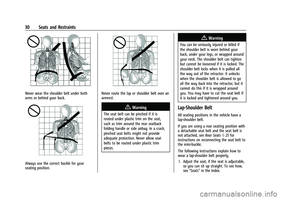 CHEVROLET COLORADO 2023 Owners Guide Chevrolet Colorado Owner Manual (GMNA-Localizing-U.S./Canada/Mexico-
15274222) - 2022 - CRC - 11/2/21
30 Seats and Restraints
Never wear the shoulder belt under both
arms or behind your back.
Always u CHEVROLET COLORADO 2023 Owners Guide Chevrolet Colorado Owner Manual (GMNA-Localizing-U.S./Canada/Mexico-
15274222) - 2022 - CRC - 11/2/21
30 Seats and Restraints
Never wear the shoulder belt under both
arms or behind your back.
Always u
