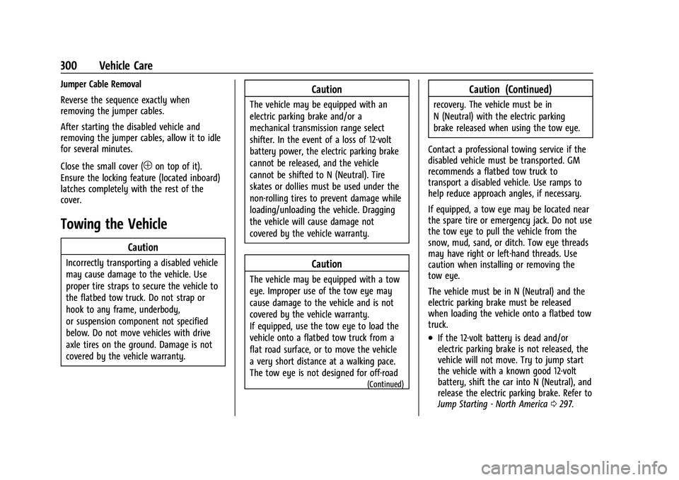 CHEVROLET COLORADO 2023  Owners Manual Chevrolet Colorado Owner Manual (GMNA-Localizing-U.S./Canada/Mexico-
15274222) - 2022 - CRC - 11/2/21
300 Vehicle Care
Jumper Cable Removal
Reverse the sequence exactly when
removing the jumper cables