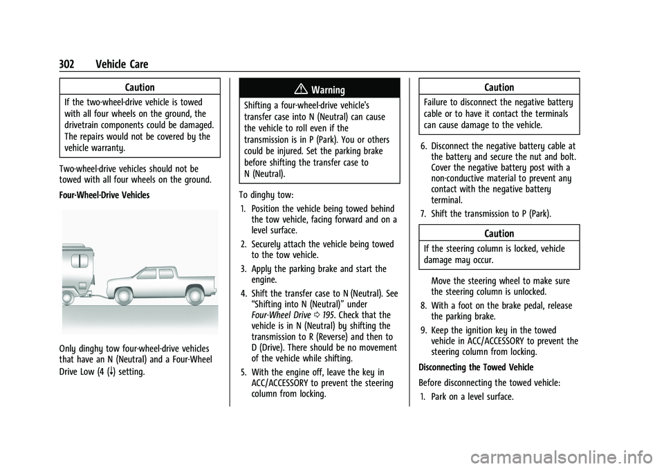 CHEVROLET COLORADO 2023 Owners Manual Chevrolet Colorado Owner Manual (GMNA-Localizing-U.S./Canada/Mexico-
15274222) - 2022 - CRC - 11/2/21
302 Vehicle Care
Caution
If the two-wheel-drive vehicle is towed
with all four wheels on the groun CHEVROLET COLORADO 2023 Owners Manual Chevrolet Colorado Owner Manual (GMNA-Localizing-U.S./Canada/Mexico-
15274222) - 2022 - CRC - 11/2/21
302 Vehicle Care
Caution
If the two-wheel-drive vehicle is towed
with all four wheels on the groun