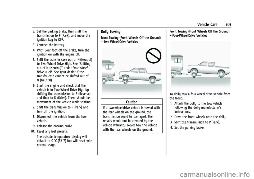 CHEVROLET COLORADO 2023 Owners Manual Chevrolet Colorado Owner Manual (GMNA-Localizing-U.S./Canada/Mexico-
15274222) - 2022 - CRC - 11/2/21
Vehicle Care 303
2. Set the parking brake, then shift thetransmission to P (Park), and move the
ig CHEVROLET COLORADO 2023 Owners Manual Chevrolet Colorado Owner Manual (GMNA-Localizing-U.S./Canada/Mexico-
15274222) - 2022 - CRC - 11/2/21
Vehicle Care 303
2. Set the parking brake, then shift thetransmission to P (Park), and move the
ig