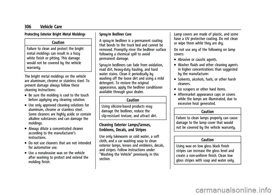 CHEVROLET COLORADO 2023 Owners Manual Chevrolet Colorado Owner Manual (GMNA-Localizing-U.S./Canada/Mexico-
15274222) - 2022 - CRC - 11/2/21
306 Vehicle Care
Protecting Exterior Bright Metal Moldings
Caution
Failure to clean and protect th CHEVROLET COLORADO 2023 Owners Manual Chevrolet Colorado Owner Manual (GMNA-Localizing-U.S./Canada/Mexico-
15274222) - 2022 - CRC - 11/2/21
306 Vehicle Care
Protecting Exterior Bright Metal Moldings
Caution
Failure to clean and protect th