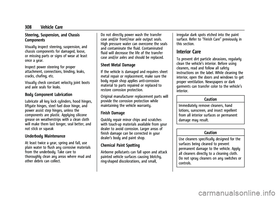 CHEVROLET COLORADO 2023 Owners Manual Chevrolet Colorado Owner Manual (GMNA-Localizing-U.S./Canada/Mexico-
15274222) - 2022 - CRC - 11/2/21
308 Vehicle Care
Steering, Suspension, and Chassis
Components
Visually inspect steering, suspensio CHEVROLET COLORADO 2023 Owners Manual Chevrolet Colorado Owner Manual (GMNA-Localizing-U.S./Canada/Mexico-
15274222) - 2022 - CRC - 11/2/21
308 Vehicle Care
Steering, Suspension, and Chassis
Components
Visually inspect steering, suspensio
