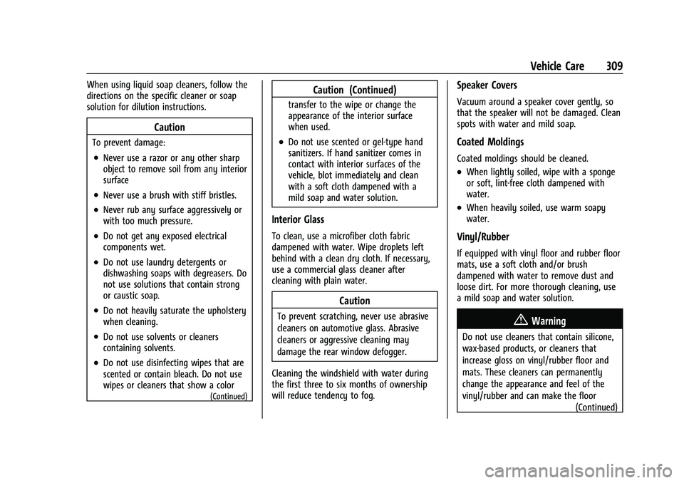 CHEVROLET COLORADO 2023  Owners Manual Chevrolet Colorado Owner Manual (GMNA-Localizing-U.S./Canada/Mexico-
15274222) - 2022 - CRC - 11/2/21
Vehicle Care 309
When using liquid soap cleaners, follow the
directions on the specific cleaner or