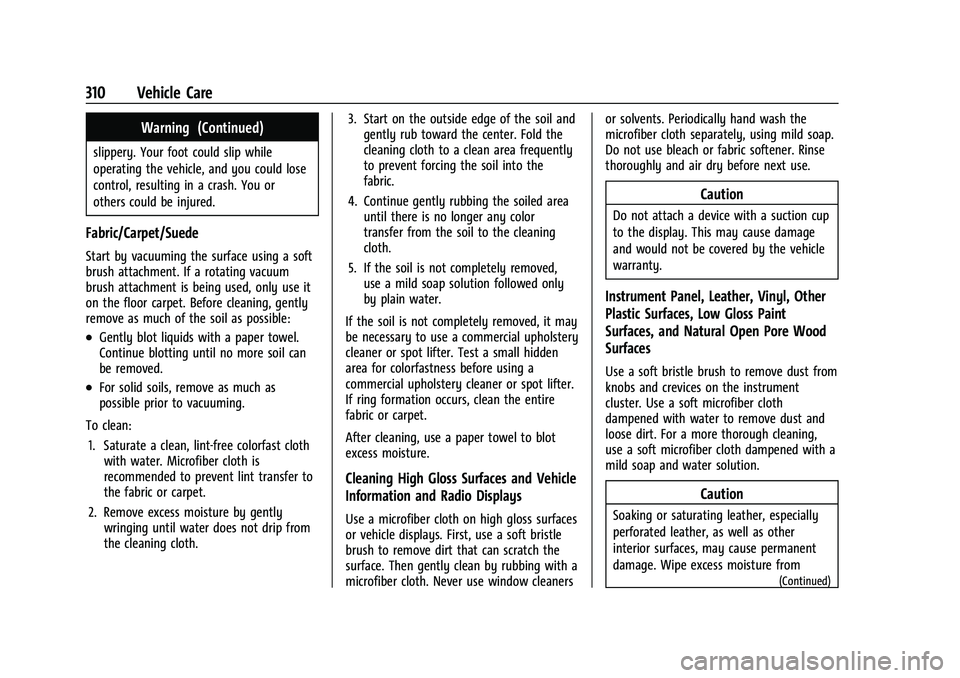 CHEVROLET COLORADO 2023  Owners Manual Chevrolet Colorado Owner Manual (GMNA-Localizing-U.S./Canada/Mexico-
15274222) - 2022 - CRC - 11/2/21
310 Vehicle Care
Warning (Continued)
slippery. Your foot could slip while
operating the vehicle, a