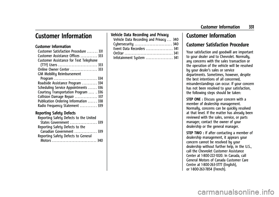 CHEVROLET COLORADO 2023 Owners Manual Chevrolet Colorado Owner Manual (GMNA-Localizing-U.S./Canada/Mexico-
15274222) - 2022 - CRC - 11/2/21
Customer Information 331
Customer Information
Customer Information
Customer Satisfaction Procedure CHEVROLET COLORADO 2023 Owners Manual Chevrolet Colorado Owner Manual (GMNA-Localizing-U.S./Canada/Mexico-
15274222) - 2022 - CRC - 11/2/21
Customer Information 331
Customer Information
Customer Information
Customer Satisfaction Procedure