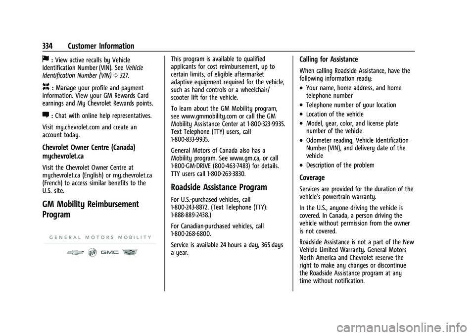 CHEVROLET COLORADO 2023 Owners Manual Chevrolet Colorado Owner Manual (GMNA-Localizing-U.S./Canada/Mexico-
15274222) - 2022 - CRC - 11/2/21
334 Customer Information
J:View active recalls by Vehicle
Identification Number (VIN). See Vehicle CHEVROLET COLORADO 2023 Owners Manual Chevrolet Colorado Owner Manual (GMNA-Localizing-U.S./Canada/Mexico-
15274222) - 2022 - CRC - 11/2/21
334 Customer Information
J:View active recalls by Vehicle
Identification Number (VIN). See Vehicle