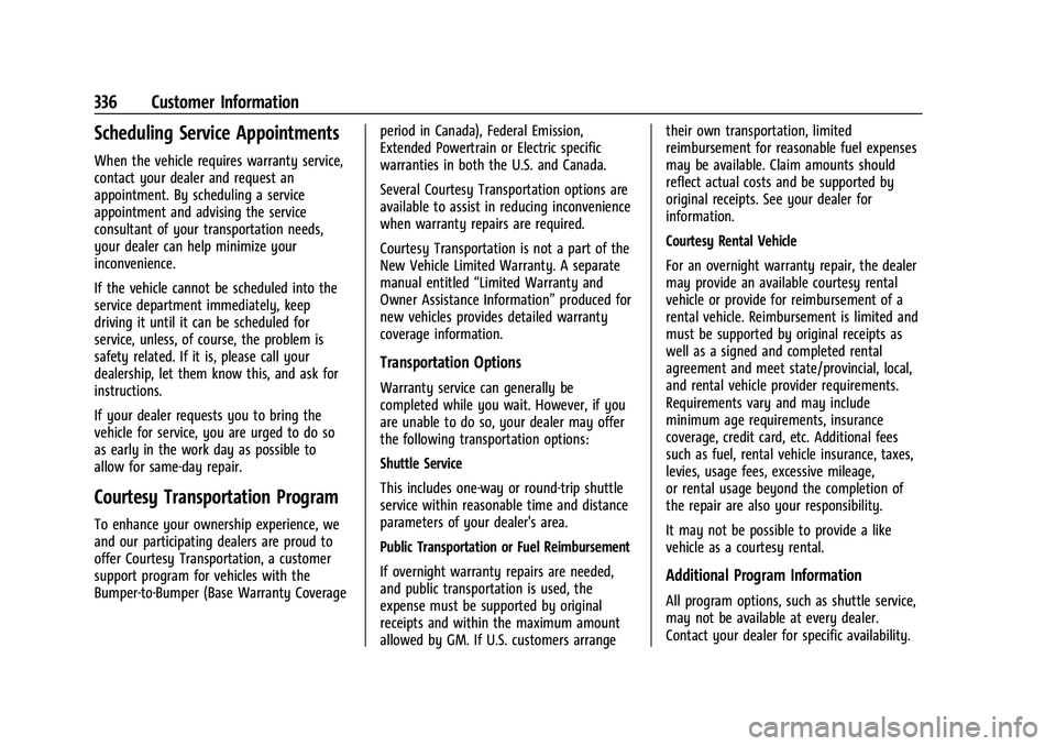 CHEVROLET COLORADO 2023  Owners Manual Chevrolet Colorado Owner Manual (GMNA-Localizing-U.S./Canada/Mexico-
15274222) - 2022 - CRC - 11/2/21
336 Customer Information
Scheduling Service Appointments
When the vehicle requires warranty servic