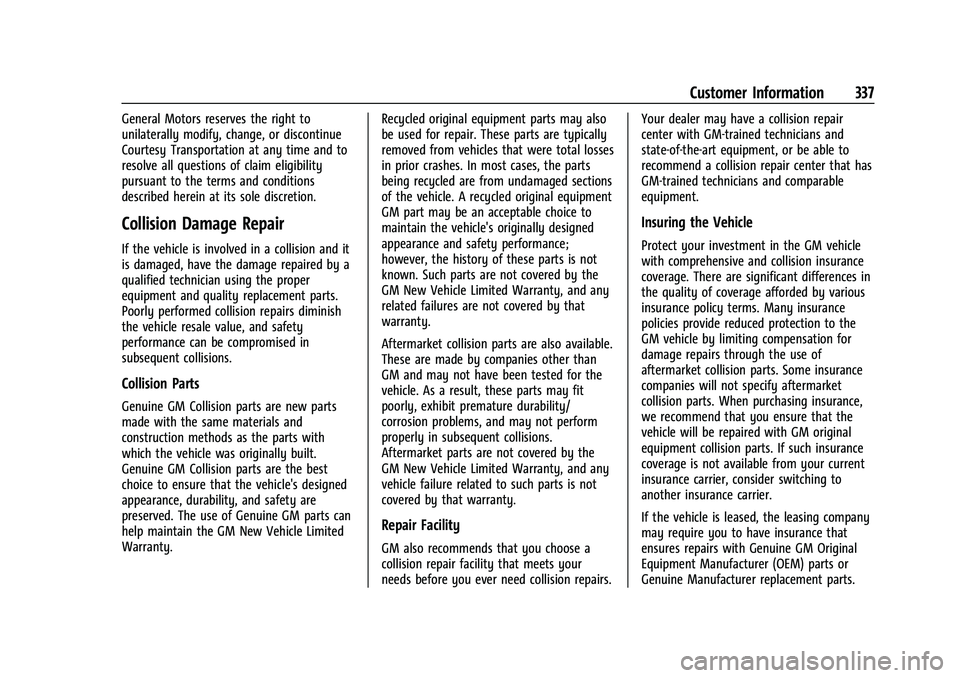 CHEVROLET COLORADO 2023 Owners Manual Chevrolet Colorado Owner Manual (GMNA-Localizing-U.S./Canada/Mexico-
15274222) - 2022 - CRC - 11/2/21
Customer Information 337
General Motors reserves the right to
unilaterally modify, change, or disc CHEVROLET COLORADO 2023 Owners Manual Chevrolet Colorado Owner Manual (GMNA-Localizing-U.S./Canada/Mexico-
15274222) - 2022 - CRC - 11/2/21
Customer Information 337
General Motors reserves the right to
unilaterally modify, change, or disc