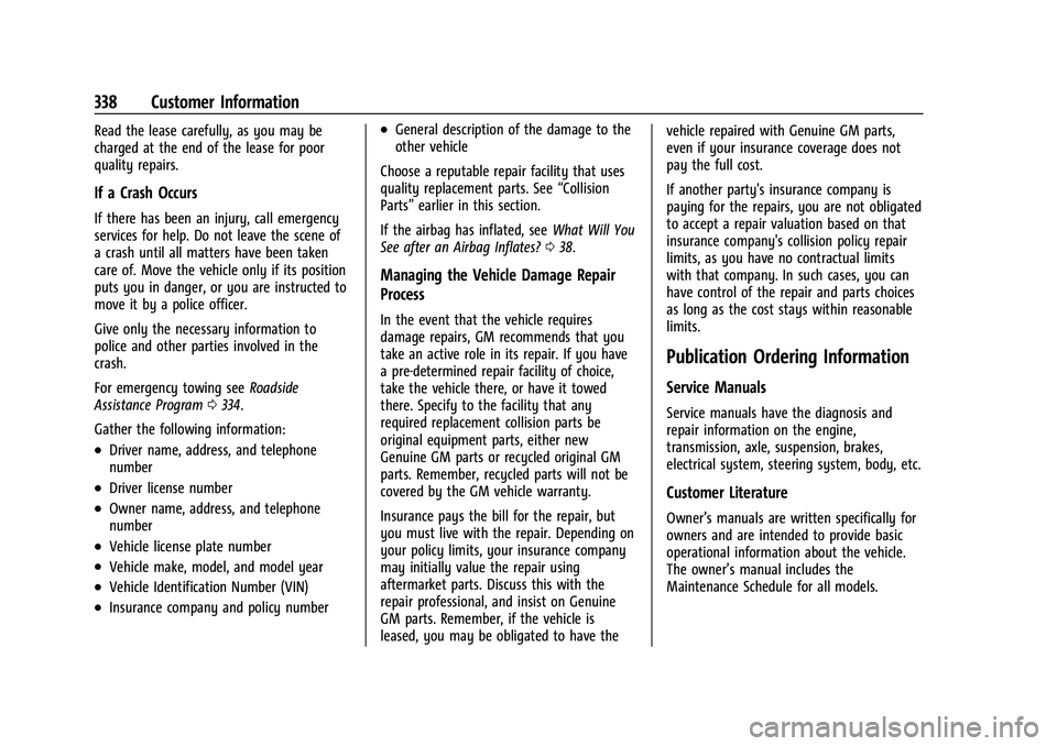 CHEVROLET COLORADO 2023 Owners Manual Chevrolet Colorado Owner Manual (GMNA-Localizing-U.S./Canada/Mexico-
15274222) - 2022 - CRC - 11/2/21
338 Customer Information
Read the lease carefully, as you may be
charged at the end of the lease f CHEVROLET COLORADO 2023 Owners Manual Chevrolet Colorado Owner Manual (GMNA-Localizing-U.S./Canada/Mexico-
15274222) - 2022 - CRC - 11/2/21
338 Customer Information
Read the lease carefully, as you may be
charged at the end of the lease f