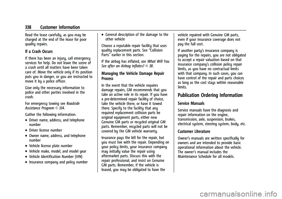 CHEVROLET COLORADO 2023 Workshop Manual Chevrolet Colorado Owner Manual (GMNA-Localizing-U.S./Canada/Mexico-
15274222) - 2022 - CRC - 11/2/21
338 Customer Information
Read the lease carefully, as you may be
charged at the end of the lease f