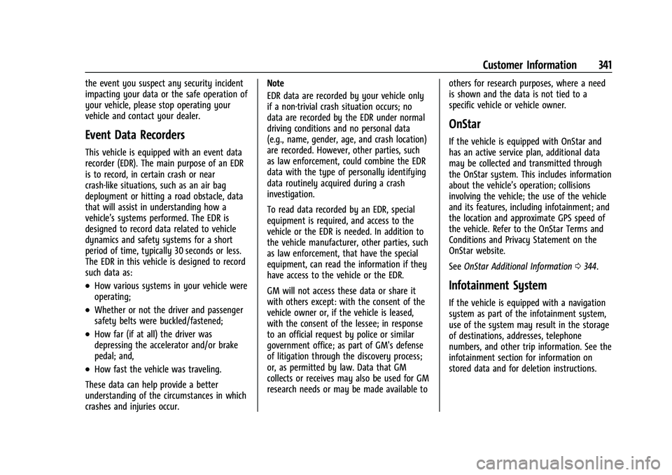 CHEVROLET COLORADO 2023 Owners Manual Chevrolet Colorado Owner Manual (GMNA-Localizing-U.S./Canada/Mexico-
15274222) - 2022 - CRC - 11/2/21
Customer Information 341
the event you suspect any security incident
impacting your data or the sa