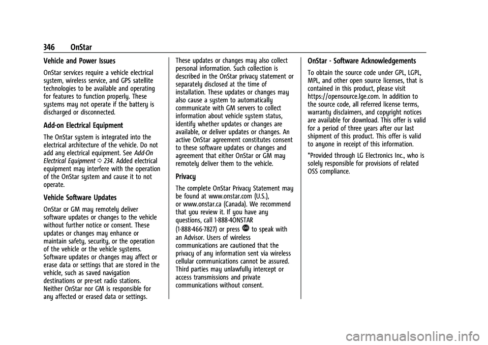 CHEVROLET COLORADO 2023 Owners Manual Chevrolet Colorado Owner Manual (GMNA-Localizing-U.S./Canada/Mexico-
15274222) - 2022 - CRC - 11/2/21
346 OnStar
Vehicle and Power Issues
OnStar services require a vehicle electrical
system, wireless 