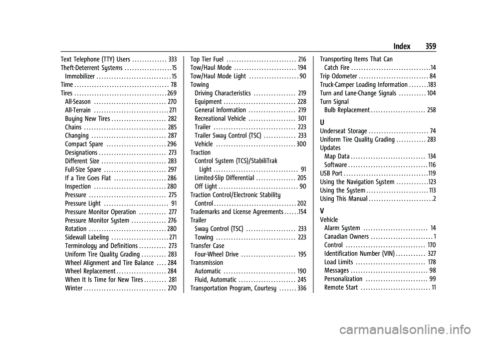 CHEVROLET COLORADO 2023  Owners Manual Chevrolet Colorado Owner Manual (GMNA-Localizing-U.S./Canada/Mexico-
15274222) - 2022 - CRC - 11/2/21
Index 359
Text Telephone (TTY) Users . . . . . . . . . . . . . . 333
Theft-Deterrent Systems . . .