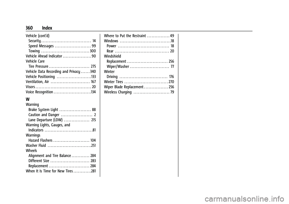 CHEVROLET COLORADO 2023  Owners Manual Chevrolet Colorado Owner Manual (GMNA-Localizing-U.S./Canada/Mexico-
15274222) - 2022 - CRC - 11/2/21
360 Index
Vehicle (cont'd)Security . . . . . . . . . . . . . . . . . . . . . . . . . . . . . .