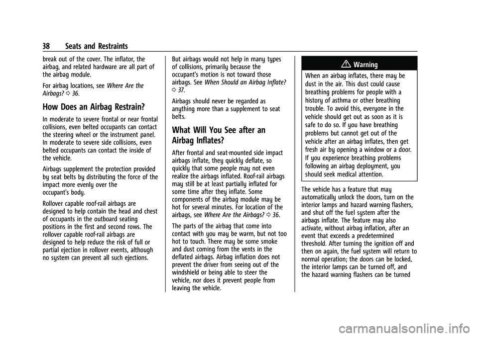 CHEVROLET COLORADO 2023 Owners Guide Chevrolet Colorado Owner Manual (GMNA-Localizing-U.S./Canada/Mexico-
15274222) - 2022 - CRC - 11/2/21
38 Seats and Restraints
break out of the cover. The inflator, the
airbag, and related hardware are CHEVROLET COLORADO 2023 Owners Guide Chevrolet Colorado Owner Manual (GMNA-Localizing-U.S./Canada/Mexico-
15274222) - 2022 - CRC - 11/2/21
38 Seats and Restraints
break out of the cover. The inflator, the
airbag, and related hardware are