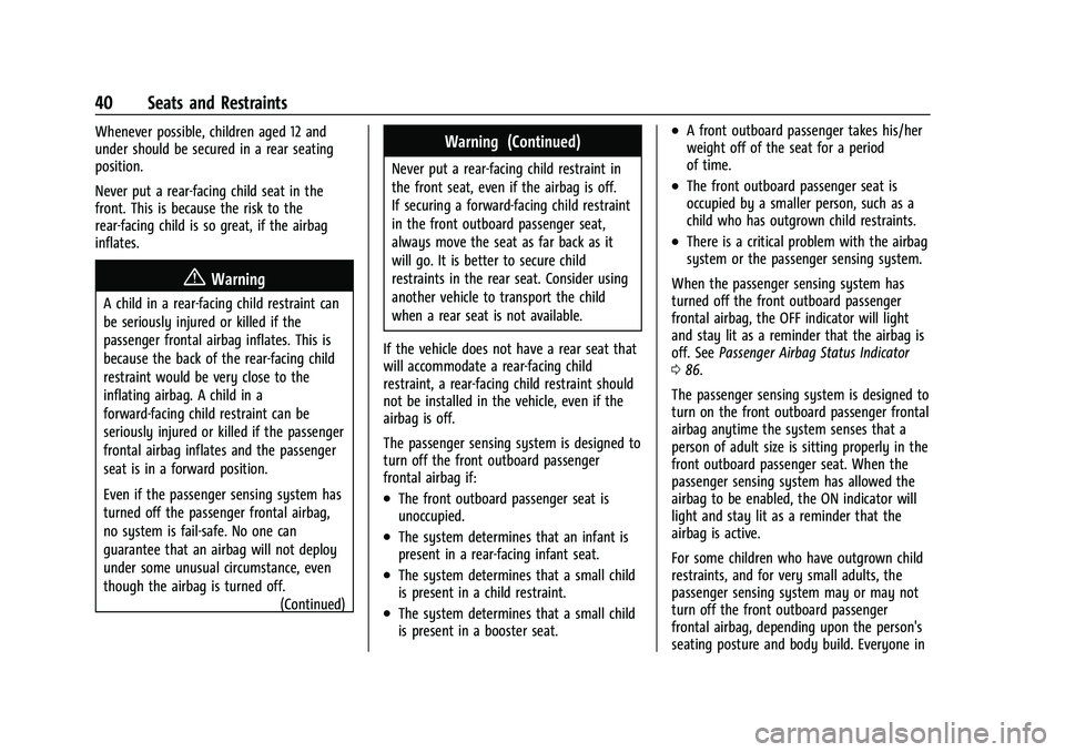 CHEVROLET COLORADO 2023 Service Manual Chevrolet Colorado Owner Manual (GMNA-Localizing-U.S./Canada/Mexico-
15274222) - 2022 - CRC - 11/2/21
40 Seats and Restraints
Whenever possible, children aged 12 and
under should be secured in a rear CHEVROLET COLORADO 2023 Service Manual Chevrolet Colorado Owner Manual (GMNA-Localizing-U.S./Canada/Mexico-
15274222) - 2022 - CRC - 11/2/21
40 Seats and Restraints
Whenever possible, children aged 12 and
under should be secured in a rear