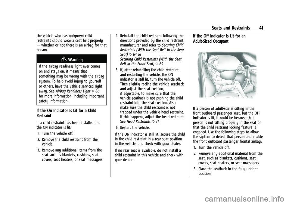 CHEVROLET COLORADO 2023 Service Manual Chevrolet Colorado Owner Manual (GMNA-Localizing-U.S./Canada/Mexico-
15274222) - 2022 - CRC - 11/2/21
Seats and Restraints 41
the vehicle who has outgrown child
restraints should wear a seat belt prop CHEVROLET COLORADO 2023 Service Manual Chevrolet Colorado Owner Manual (GMNA-Localizing-U.S./Canada/Mexico-
15274222) - 2022 - CRC - 11/2/21
Seats and Restraints 41
the vehicle who has outgrown child
restraints should wear a seat belt prop