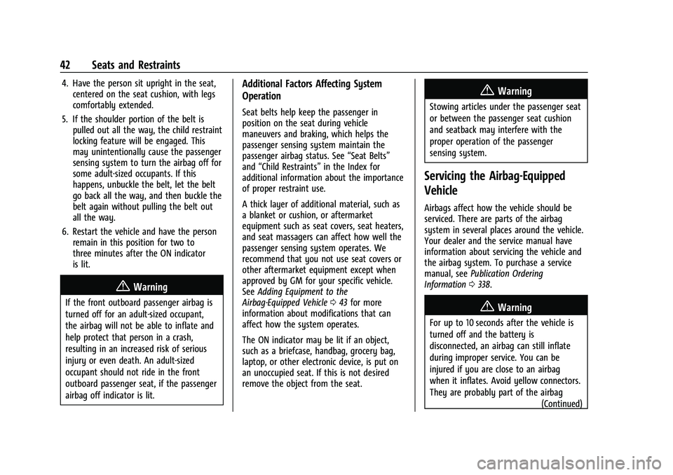 CHEVROLET COLORADO 2023  Owners Manual Chevrolet Colorado Owner Manual (GMNA-Localizing-U.S./Canada/Mexico-
15274222) - 2022 - CRC - 11/2/21
42 Seats and Restraints
4. Have the person sit upright in the seat,centered on the seat cushion, w