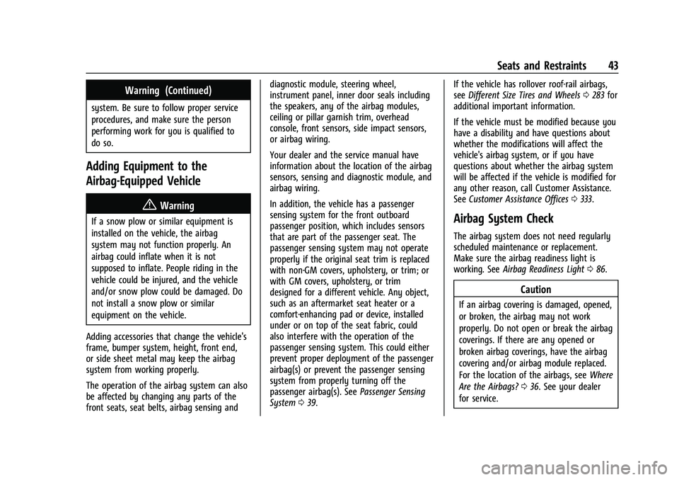 CHEVROLET COLORADO 2023  Owners Manual Chevrolet Colorado Owner Manual (GMNA-Localizing-U.S./Canada/Mexico-
15274222) - 2022 - CRC - 11/2/21
Seats and Restraints 43
Warning (Continued)
system. Be sure to follow proper service
procedures, a
