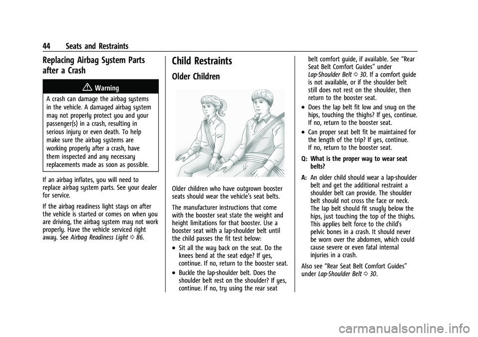 CHEVROLET COLORADO 2023 Service Manual Chevrolet Colorado Owner Manual (GMNA-Localizing-U.S./Canada/Mexico-
15274222) - 2022 - CRC - 11/2/21
44 Seats and Restraints
Replacing Airbag System Parts
after a Crash
{Warning
A crash can damage th CHEVROLET COLORADO 2023 Service Manual Chevrolet Colorado Owner Manual (GMNA-Localizing-U.S./Canada/Mexico-
15274222) - 2022 - CRC - 11/2/21
44 Seats and Restraints
Replacing Airbag System Parts
after a Crash
{Warning
A crash can damage th