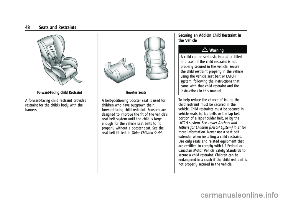 CHEVROLET COLORADO 2023 Service Manual Chevrolet Colorado Owner Manual (GMNA-Localizing-U.S./Canada/Mexico-
15274222) - 2022 - CRC - 11/2/21
48 Seats and Restraints
Forward-Facing Child Restraint
A forward-facing child restraint provides
r CHEVROLET COLORADO 2023 Service Manual Chevrolet Colorado Owner Manual (GMNA-Localizing-U.S./Canada/Mexico-
15274222) - 2022 - CRC - 11/2/21
48 Seats and Restraints
Forward-Facing Child Restraint
A forward-facing child restraint provides
r