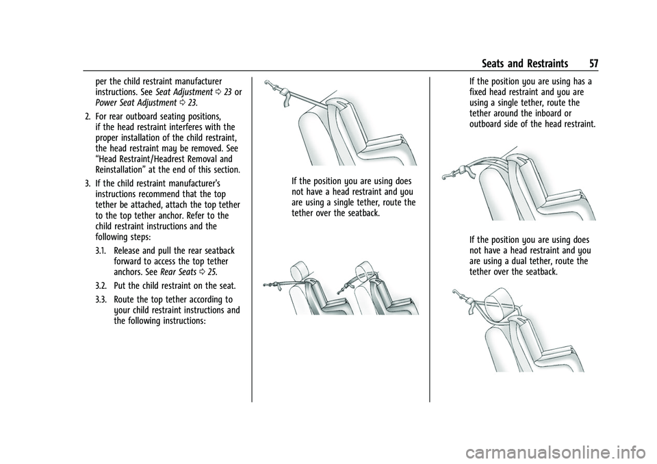 CHEVROLET COLORADO 2023 Workshop Manual Chevrolet Colorado Owner Manual (GMNA-Localizing-U.S./Canada/Mexico-
15274222) - 2022 - CRC - 11/2/21
Seats and Restraints 57
per the child restraint manufacturer
instructions. SeeSeat Adjustment 023 CHEVROLET COLORADO 2023 Workshop Manual Chevrolet Colorado Owner Manual (GMNA-Localizing-U.S./Canada/Mexico-
15274222) - 2022 - CRC - 11/2/21
Seats and Restraints 57
per the child restraint manufacturer
instructions. SeeSeat Adjustment 023