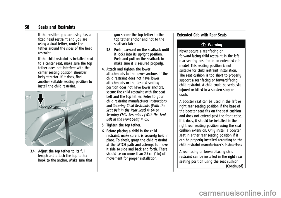 CHEVROLET COLORADO 2023 Workshop Manual Chevrolet Colorado Owner Manual (GMNA-Localizing-U.S./Canada/Mexico-
15274222) - 2022 - CRC - 11/2/21
58 Seats and Restraints
If the position you are using has a
fixed head restraint and you are
using CHEVROLET COLORADO 2023 Workshop Manual Chevrolet Colorado Owner Manual (GMNA-Localizing-U.S./Canada/Mexico-
15274222) - 2022 - CRC - 11/2/21
58 Seats and Restraints
If the position you are using has a
fixed head restraint and you are
using