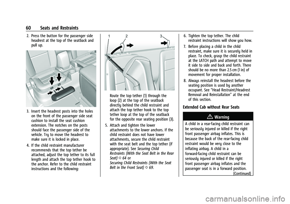 CHEVROLET COLORADO 2023 Repair Manual Chevrolet Colorado Owner Manual (GMNA-Localizing-U.S./Canada/Mexico-
15274222) - 2022 - CRC - 11/2/21
60 Seats and Restraints
2. Press the button for the passenger sideheadrest at the top of the seatb CHEVROLET COLORADO 2023 Repair Manual Chevrolet Colorado Owner Manual (GMNA-Localizing-U.S./Canada/Mexico-
15274222) - 2022 - CRC - 11/2/21
60 Seats and Restraints
2. Press the button for the passenger sideheadrest at the top of the seatb