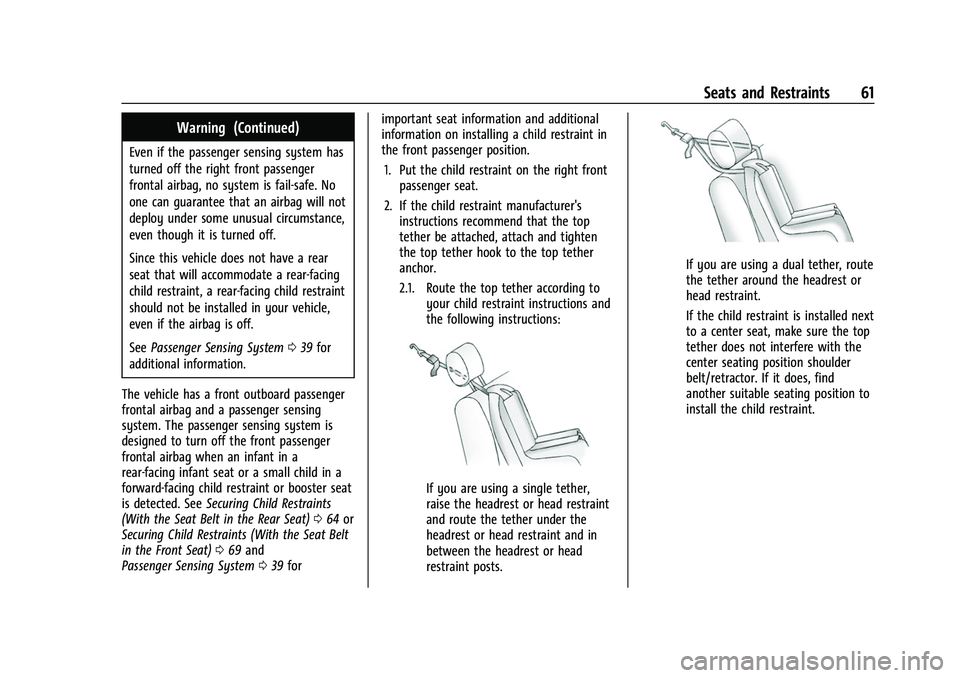 CHEVROLET COLORADO 2023 Repair Manual Chevrolet Colorado Owner Manual (GMNA-Localizing-U.S./Canada/Mexico-
15274222) - 2022 - CRC - 11/2/21
Seats and Restraints 61
Warning (Continued)
Even if the passenger sensing system has
turned off th CHEVROLET COLORADO 2023 Repair Manual Chevrolet Colorado Owner Manual (GMNA-Localizing-U.S./Canada/Mexico-
15274222) - 2022 - CRC - 11/2/21
Seats and Restraints 61
Warning (Continued)
Even if the passenger sensing system has
turned off th