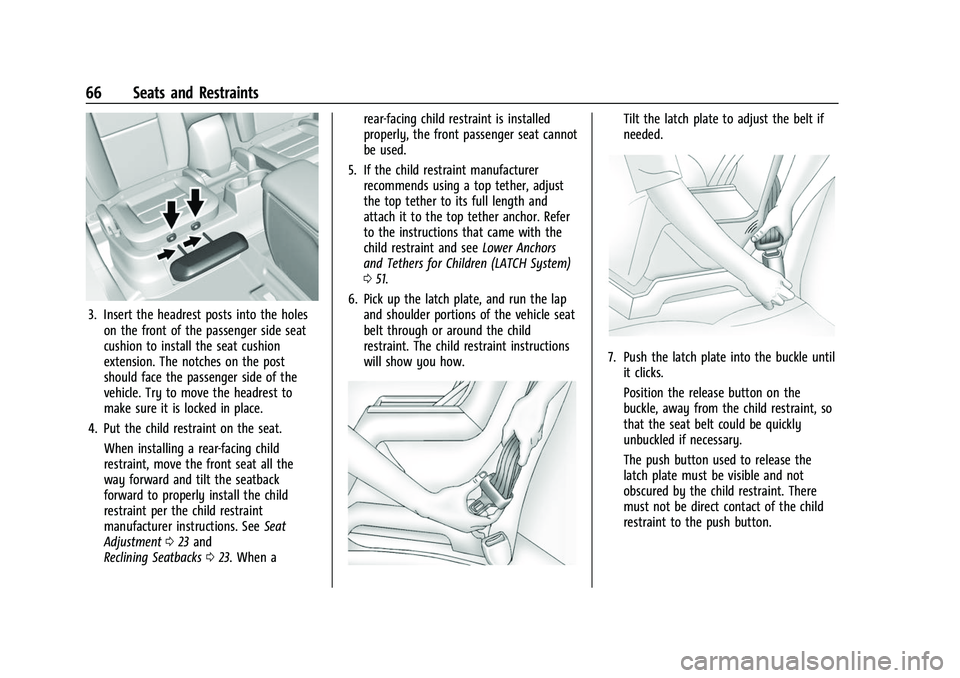 CHEVROLET COLORADO 2023 Repair Manual Chevrolet Colorado Owner Manual (GMNA-Localizing-U.S./Canada/Mexico-
15274222) - 2022 - CRC - 11/2/21
66 Seats and Restraints
3. Insert the headrest posts into the holeson the front of the passenger s CHEVROLET COLORADO 2023 Repair Manual Chevrolet Colorado Owner Manual (GMNA-Localizing-U.S./Canada/Mexico-
15274222) - 2022 - CRC - 11/2/21
66 Seats and Restraints
3. Insert the headrest posts into the holeson the front of the passenger s