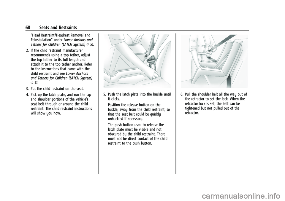 CHEVROLET COLORADO 2023 Repair Manual Chevrolet Colorado Owner Manual (GMNA-Localizing-U.S./Canada/Mexico-
15274222) - 2022 - CRC - 11/2/21
68 Seats and Restraints
“Head Restraint/Headrest Removal and
Reinstallation”underLower Anchors CHEVROLET COLORADO 2023 Repair Manual Chevrolet Colorado Owner Manual (GMNA-Localizing-U.S./Canada/Mexico-
15274222) - 2022 - CRC - 11/2/21
68 Seats and Restraints
“Head Restraint/Headrest Removal and
Reinstallation”underLower Anchors